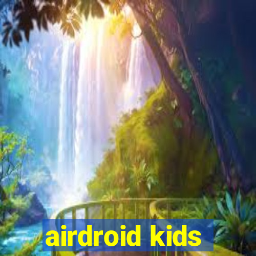 airdroid kids